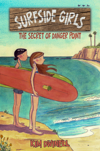 Surfside Girls: The Secret of Danger Point by Kim Dwinell ; Courtesy of Amazon